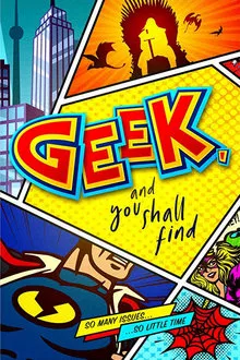 Geek, and You Shall Find movie poster