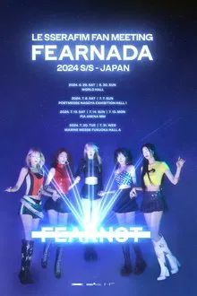 LE SSERAFIM Fan Meeting 'Fearnada' 2024 S/S In Japan movie poster