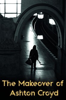 The Makeover of Ashton Croyd movie poster