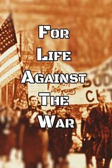 For Life, Against the War movie poster