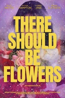 There Should Be Flowers movie poster
