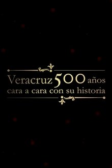 Veracruz 500 Años: Cara a Cara con su Historia tv show poster