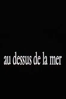 Au-dessus de la mer movie poster