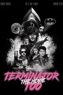 Terminator Too – The Movie movie poster