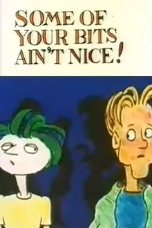 Some of Your Bits Ain't Nice! movie poster