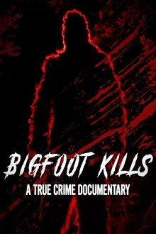 Bigfoot Kills: A True Crime Documentary movie poster