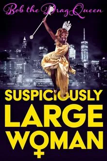 Bob the Drag Queen: Suspiciously Large Woman movie poster