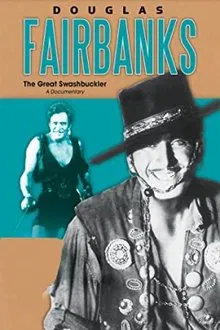 Douglas Fairbanks: The Great Swashbuckler movie poster