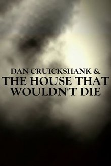 Dan Cruickshank & The House That Wouldn't Die movie poster