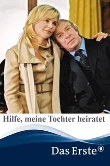 Hilfe, meine Tochter heiratet movie poster