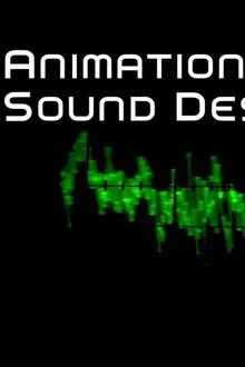 Animation Sound Design: Building Worlds from the Sound Up movie poster