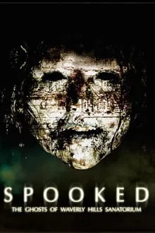 Spooked: The Ghosts of Waverly Hills Sanatorium movie poster