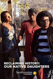 Reclaiming History: Our Native Daughters movie poster