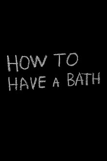 Poster do filme How to Have a Bath
