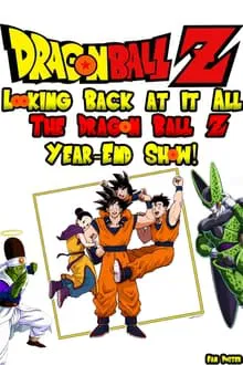 Looking Back at it All: The Dragon Ball Z Year-End Show! movie poster