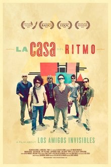La Casa del Ritmo: A Film About Los Amigos Invisibles movie poster