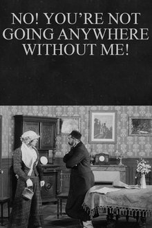 No! You’re Not Going Anywhere Without Me! movie poster