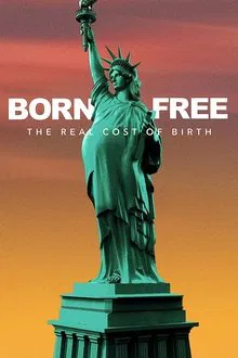 Born Free: The Real Cost of Birth movie poster