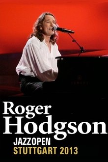 Roger Hodgson: Live At Jazz Open Stuttgart movie poster