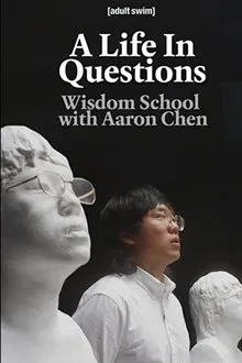 A Life In Questions: Wisdom School with Aaron Chen movie poster