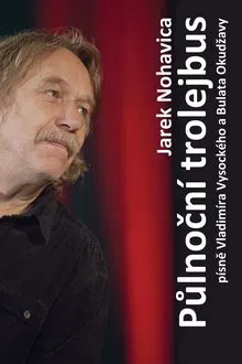 Jaromír Nohavica: Půlnoční Trolejbus movie poster