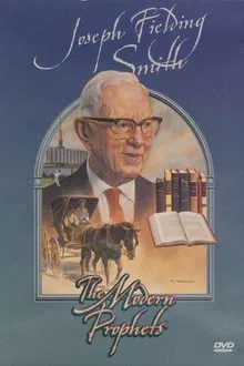 Joseph Fielding Smith: The Modern Prophets movie poster