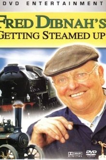 Fred Dibnah's Getting Steamed Up movie poster
