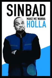 Sinbad: Make Me Wanna Holla movie poster