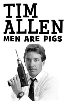 Tim Allen: Men Are Pigs movie poster