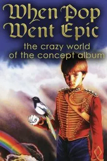 When Pop Went Epic: The Crazy World of the Concept Album movie poster