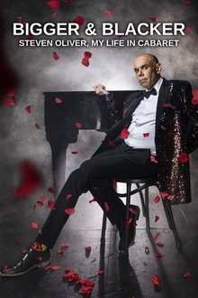 Bigger & Blacker: Steven Oliver, My Life In Cabaret movie poster
