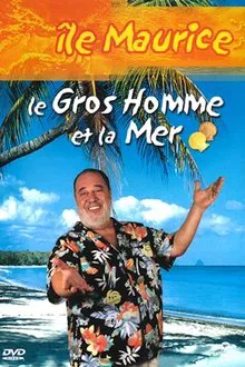 Le Gros Homme et la mer - Carlos à l'Île Maurice. movie poster