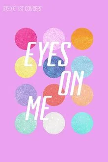 IZ*ONE - 1ST CONCERT IN JAPAN [EYES ON ME] movie poster