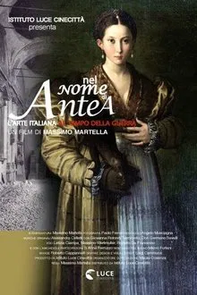 Nel nome di Antea - L’Arte italiana al tempo della guerra movie poster