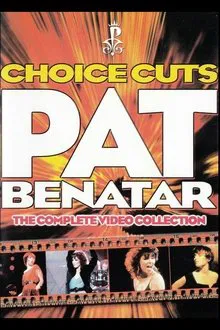 Pat Benatar: Choice Cuts - The Complete Video Collection movie poster