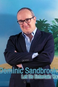 Dominic Sandbrook: Let Us Entertain You tv show poster