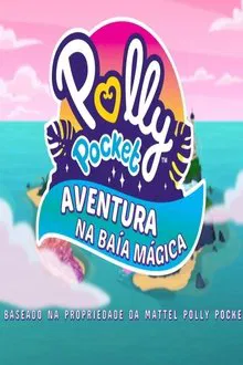 Poster do filme Polly Pocket Aventura Na Baía Mágica