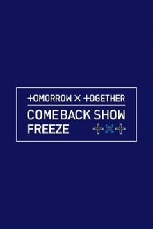 TOMORROW X TOGETHER 컴백쇼 ′FREEZE′ (프리즈) tv show poster