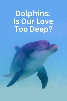 Dolphins: Is Our Love Too Deep? movie poster