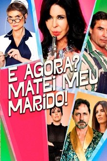 Poster do filme E Agora? Matei meu Marido!