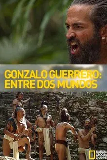 Entre dos mundos: La historia de Gonzalo Guerrero movie poster