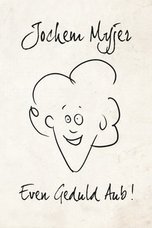 Jochem Myjer: Even Geduld Aub! movie poster