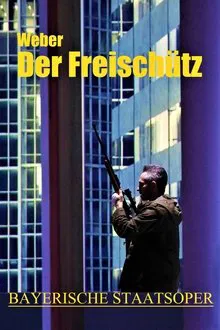 Der Freischütz - Bayerische Staatsoper movie poster