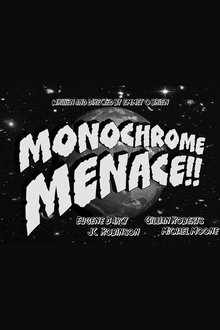 Monochrome Menace!! movie poster