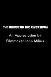 The Bridge on the River Kwai: An Appreciation by Filmmaker John Milius movie poster