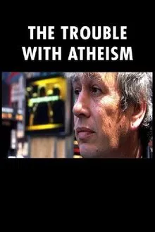 The Trouble with Atheism movie poster