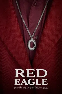 Red Eagle (And the Wilting of the Blue Rose) movie poster