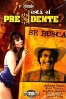 ¿Y dónde está el presidente? movie poster