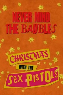 Never Mind the Baubles: Xmas '77 with the Sex Pistols movie poster