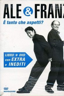 Ale e Franz - È tanto che aspetti? movie poster